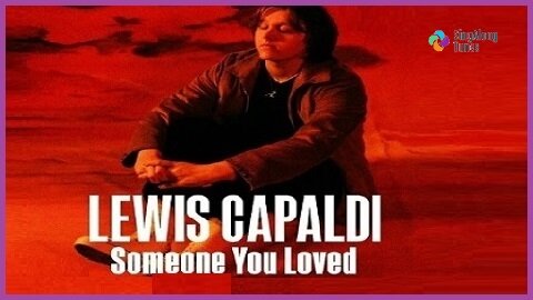 Lewis Capaldi - "Someone You Loved" with Lyrics
