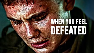 WHEN YOU FEEL DEFEATED - Motivational Speech