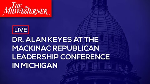 LIVE: Dr. Alan Keyes at the Mackinac Republican Leadership Conference in Michigan