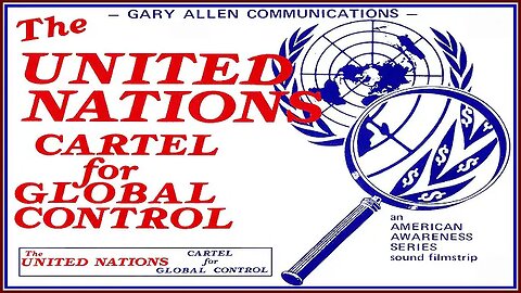 "United Nations Cartel For Global Control" (1975) A Sound Filmstrip Presentation