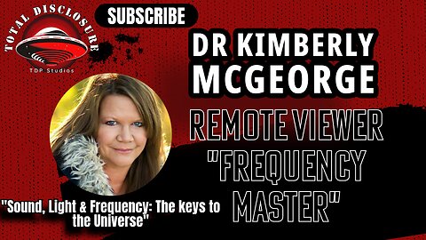 #96: DR KIMBERLY MCGEORGE- Journey into MYSTERY- Energy, Frequencies, and Remote Viewing
