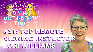 DIVINE MOTHER EARTH TIME #31: Top Remote Viewing Instructor Lori Williams!