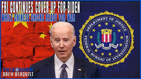FBI Continues Cover Up for Biden, While Chinese Chicks Ready For War | Ep 574