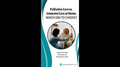 Quick Tip for Families in ICU: Palliative Care vs INTENSIVE CARE AT HOME, Which One to Choose?