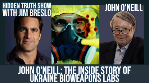 John O'Neill: The Inside Story of Ukraine Bioweapons Labs
