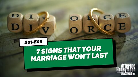7 Signs That Your Marriage Won't Last (S01-E09)