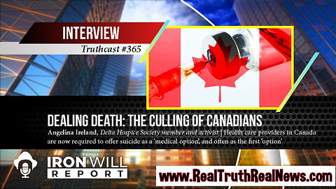 🇨🇦 "Dealing Death: The Culling of Canadians" MAiD - Canada’s Sick and Twisted Euthanasia Program and Agenda
