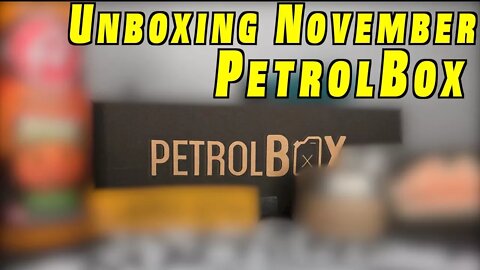 UnBoxing November's PetrolBox ~ GearHead Gifts