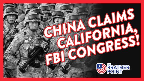CHINA CLAIMS CALIFORNIA, FBI CONGRESS!