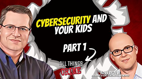 Cybersecurity and your kids PART 1