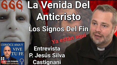 ⚠La Venida Del Anticristo y El Falso Profeta Entrevista Padre Jesús Silva Castignani con Luis Roman