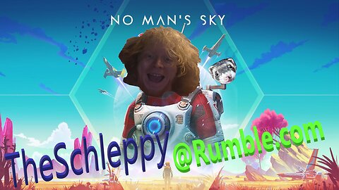 TheSchleppy Ep. 4 No Man's Sky!