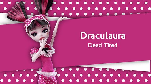 Monster High / Draculaura / Dead Tired