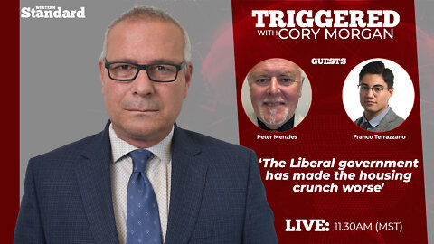 LIVE SHOW - Triggered: The Liberal government has made the housing crunch worse.