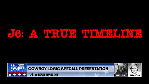 Cowboy Logic - 01/13/24: Special Presentation - "J6: A True Timeline"