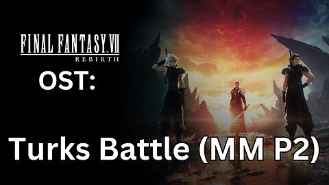 FFVII Rebirth OST: Mythril Mine Turks Battle P2 Only