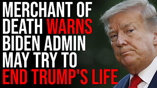 Merchant Of Death WARNS Biden Admin May Try To END Trump's Life