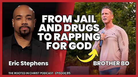 From Jail and Drugs to Rapping for Jesus with Brother Bo| The Rooted in Christ Podcast 085