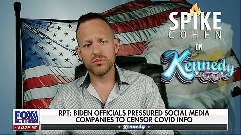 Is the Government Censoring Social Media? - Spike on Kennedy - 9/7/22 - pt2