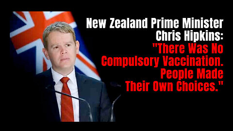 NZ PM Chris Hipkins: "There Was No Compulsory Vaccination. People Made Their Own Choices."