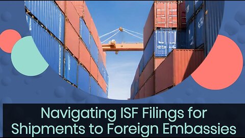 Filing ISF for Goods Bound for Foreign Consulates: A Comprehensive Guide