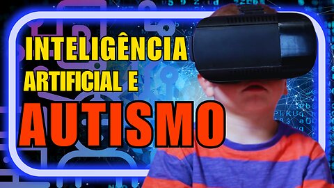 Inteligência artificial e o autismo: Você concordaria? #autismo