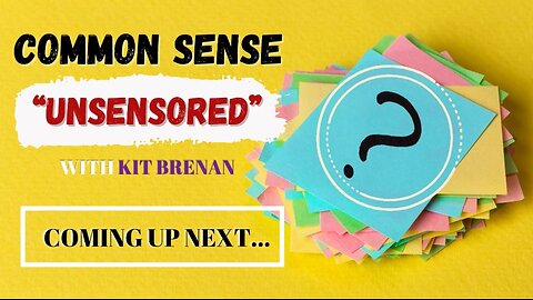Common Sense “UnSensored” with Kit Brenan and guest,