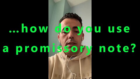 …how do you use a promissory note?