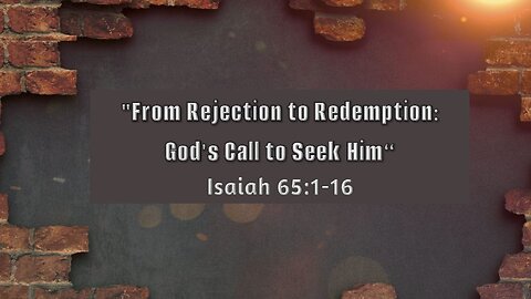 From Rejection to Redemption: God's Call to Seek Him