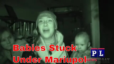 Babies stuck in a Mariupol Bomb shelter