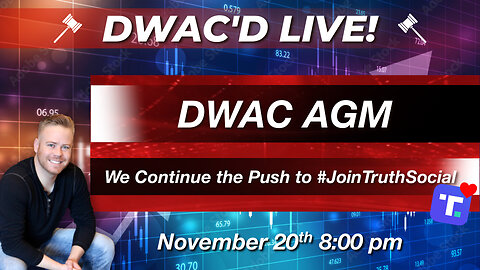 DWAC'D Live! Episode 78: DWAC AGM