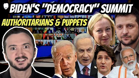 Biden's Democracy Summit: Authoritarians & Puppets!