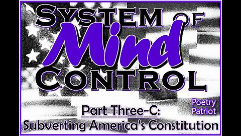 System of Mind Control, Part 3C -- Subverting America's Constitution (via Murder!)