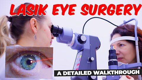 LASIK Eye Surgery: A Detailed Walkthrough