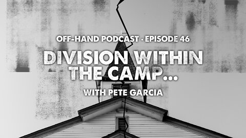 OFF-HAND • EP33 • Pete Garcia - Division Within The Camp