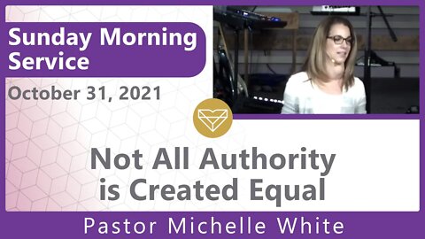 Not All Authority Is Created Equal Pastor Michelle White New Song Sunday Morning Service 20211031