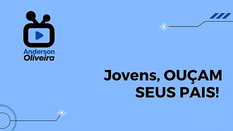 Jovens, OUÇAM SEUS PAIS!