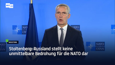 Stoltenberg: Russland stellt keine unmittelbare Bedrohung für die NATO dar