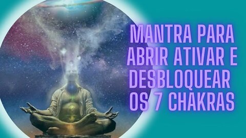 Mantra Para Abrir Ativar e Desbloquear os 7 Chakras.