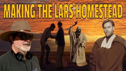 Recreating The Lars Homestead - STAR WARS: ATTACK OF THE CLONES - George Lucas