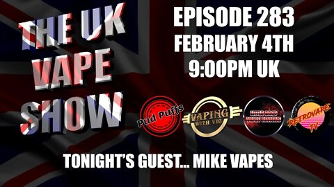 The UK Vape Show - Episode 283 - With Mike Vapes