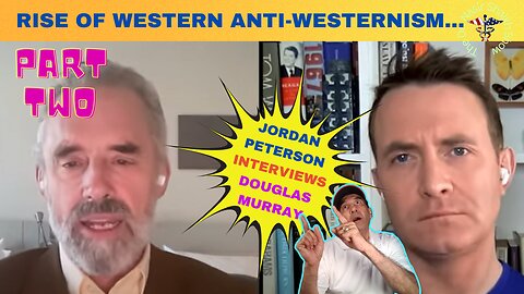 Douglas Murray & Jordan Peterson: The Rise of Western Anti-Westernism