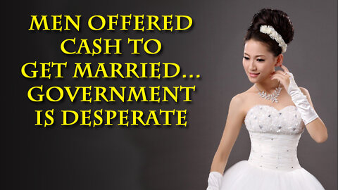 Another government tries to bribe men to get married. They're getting desperate