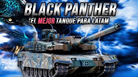 La Carrera por el Mejor Tanque para América Latina 🇰🇷 🇨🇱 🇧🇷 | K2 Black Panther MBT