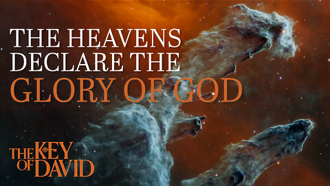 The Heavens Declare the Glory of God | KEY OF DAVID 1.21.24 3pm
