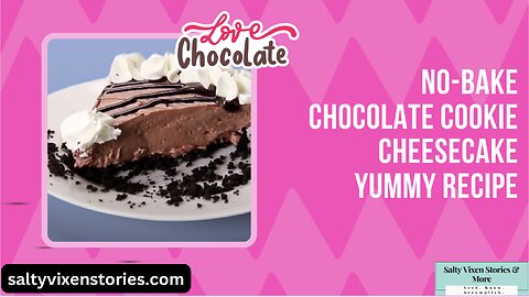 No-Bake Chocolate Cookie Cheesecake Yummy Recipe