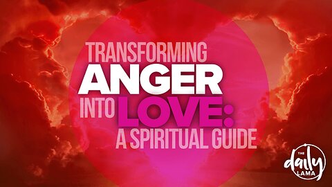 Transforming Anger into Love: A Spiritual Guide