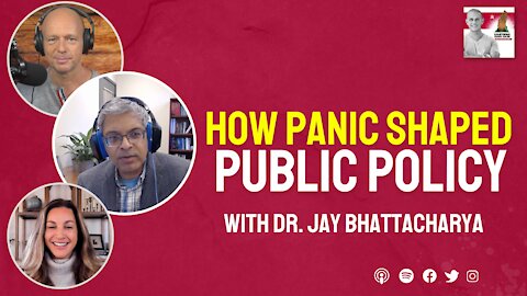How Panic Shaped Public Policy ft. Dr. Jay Bhattacharya | California Rebel Base