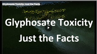 Glyphosate Toxicity, Just the Facts