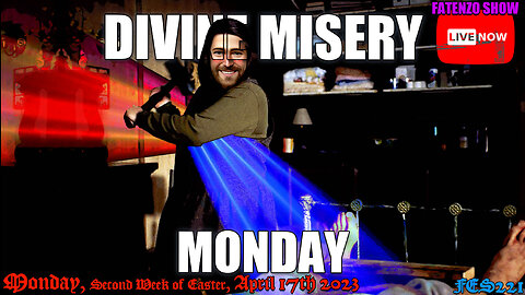 Divine Misery Monday! (FES221) #FATENZO #BASED #CATHOLIC #SHOW